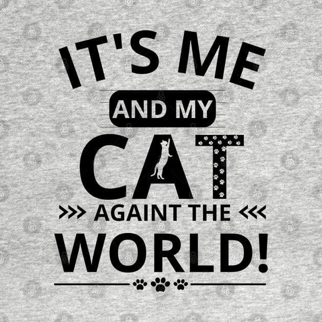 it's me and my cat againt the world by mdr design